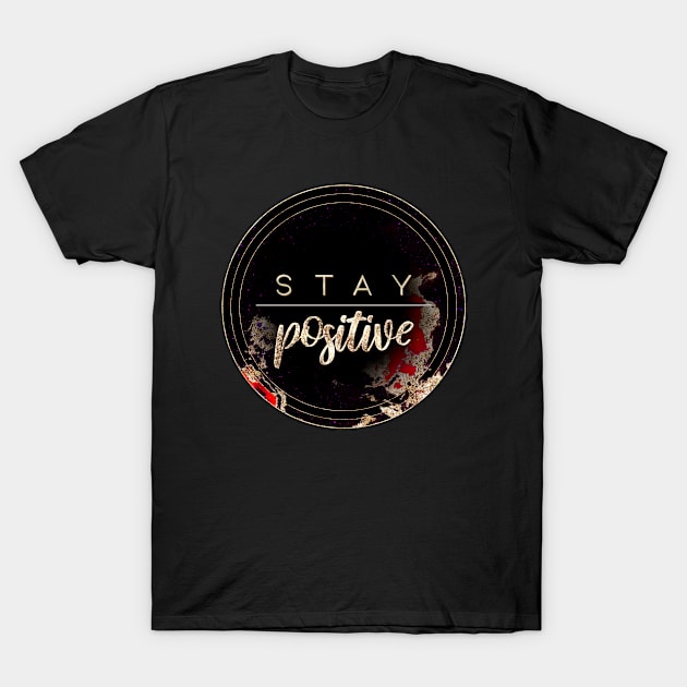 Gold Inspirational Stay Positive C - Circle Shield T-Shirt by Holy Rock Design